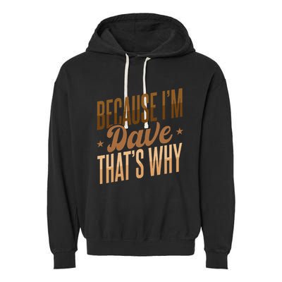 Because IM Dave ThatS Why Garment-Dyed Fleece Hoodie