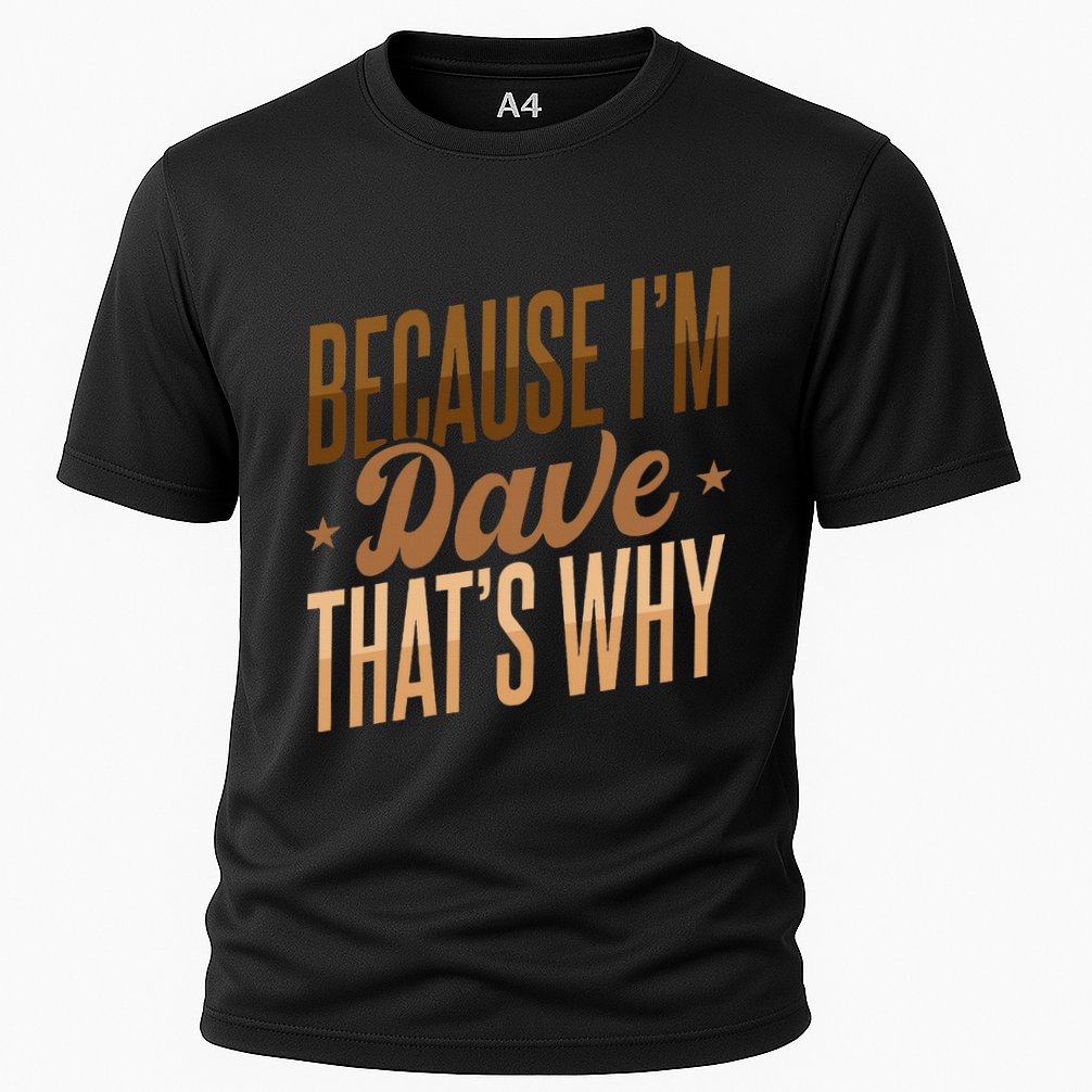 Because IM Dave ThatS Why Performance Shirt