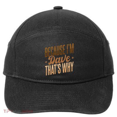 Because IM Dave ThatS Why 7-Panel Snapback Hat