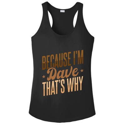Because IM Dave ThatS Why Ladies PosiCharge Competitor Racerback Tank