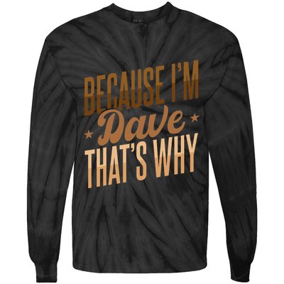 Because IM Dave ThatS Why Tie-Dye Long Sleeve Shirt