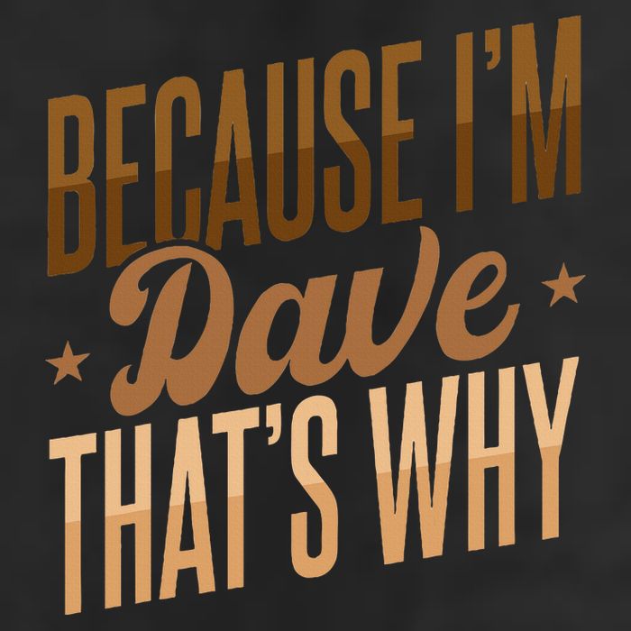 Because IM Dave ThatS Why Golf Towel