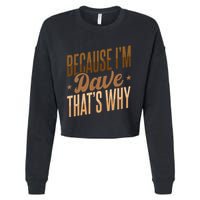Because IM Dave ThatS Why Cropped Pullover Crew