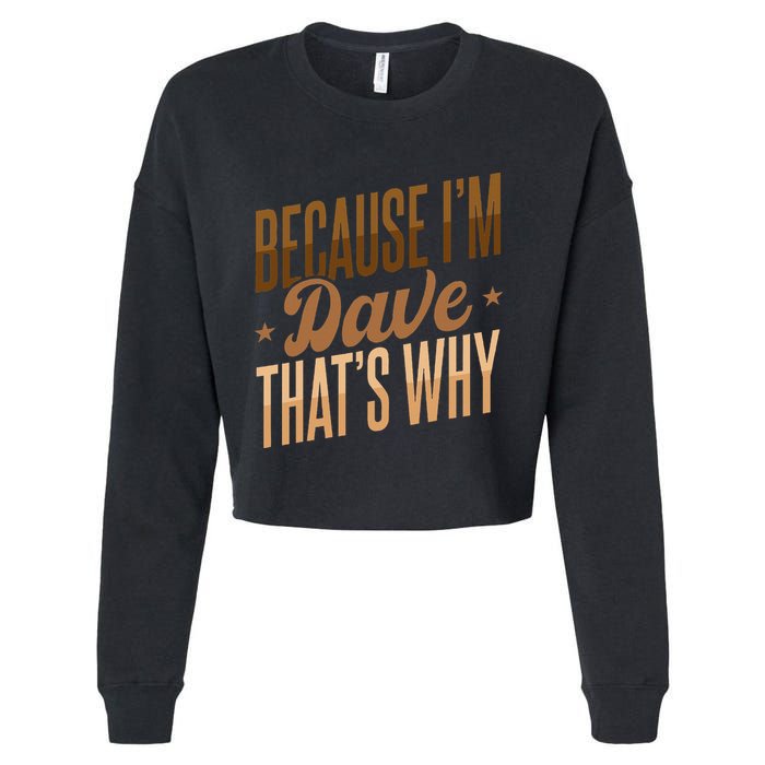 Because IM Dave ThatS Why Cropped Pullover Crew