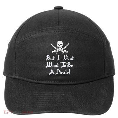 But I Don't Want To Be A Pirate! Funny 7-Panel Snapback Hat