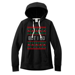 But I Do I Don't Do Matching Sweaters Ugly Christmas Couples Meaningful Gift Women's Fleece Hoodie