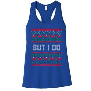 But I Do I Don't Do Matching Sweaters Ugly Christmas Couples Meaningful Gift Women's Racerback Tank