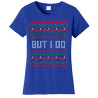 But I Do I Don't Do Matching Sweaters Ugly Christmas Couples Meaningful Gift Women's T-Shirt