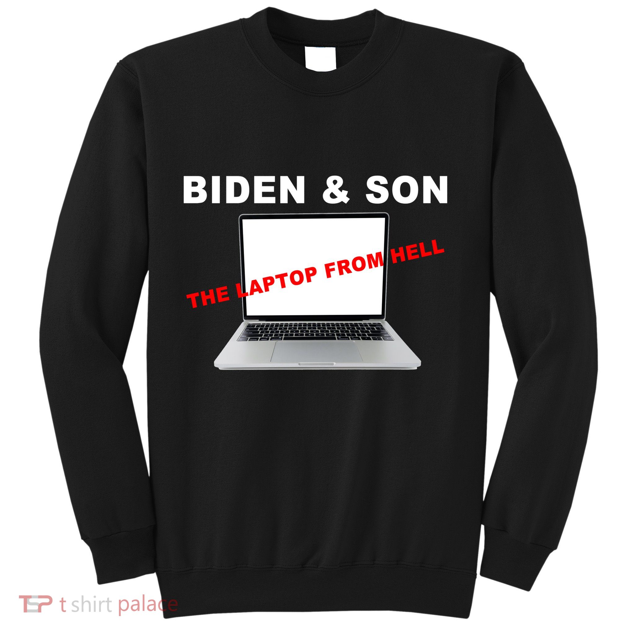 Biden And Son The Laptop From Hell Anti Biden Sweatshirt