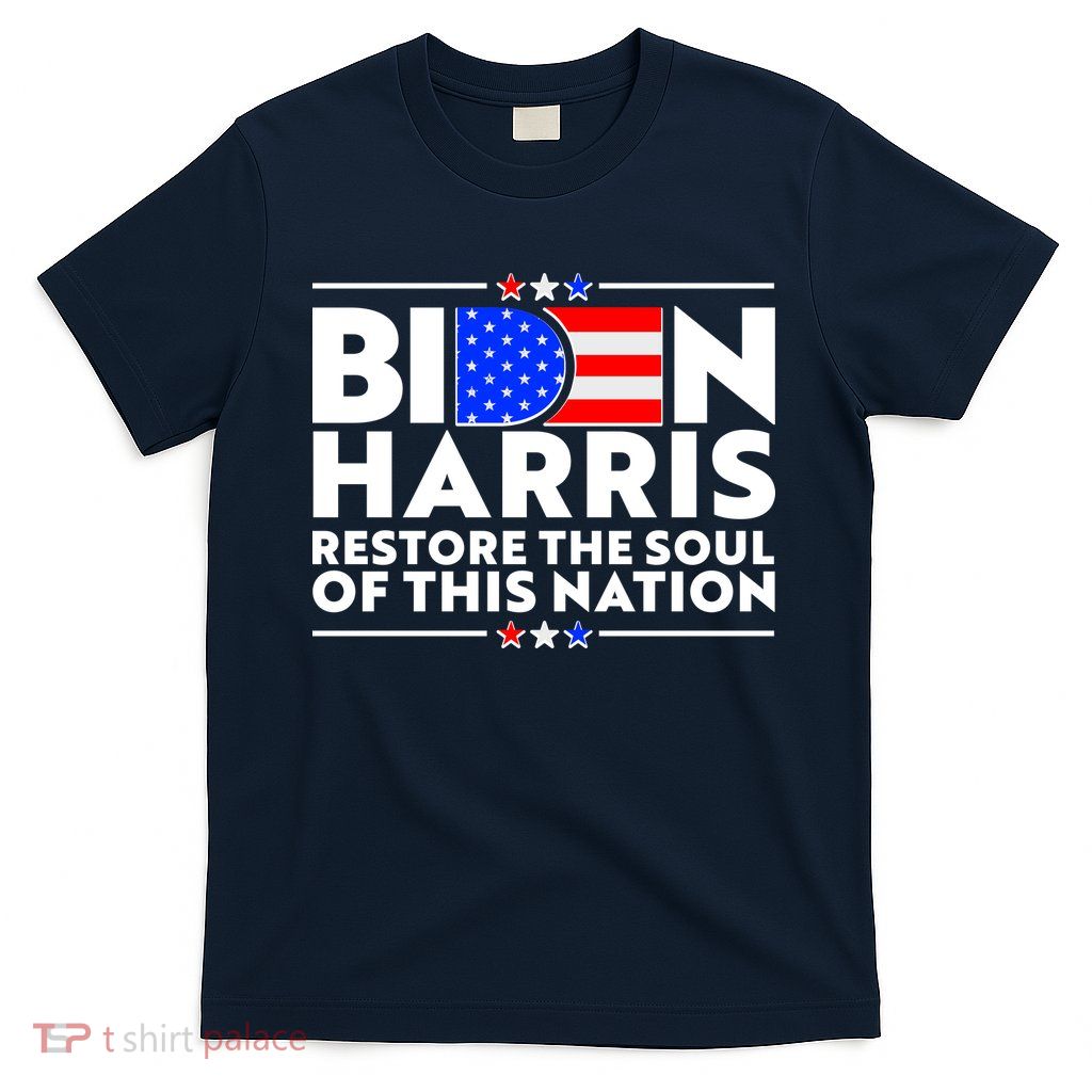 Biden Harris Restore The Soul Of This Nation T-Shirt