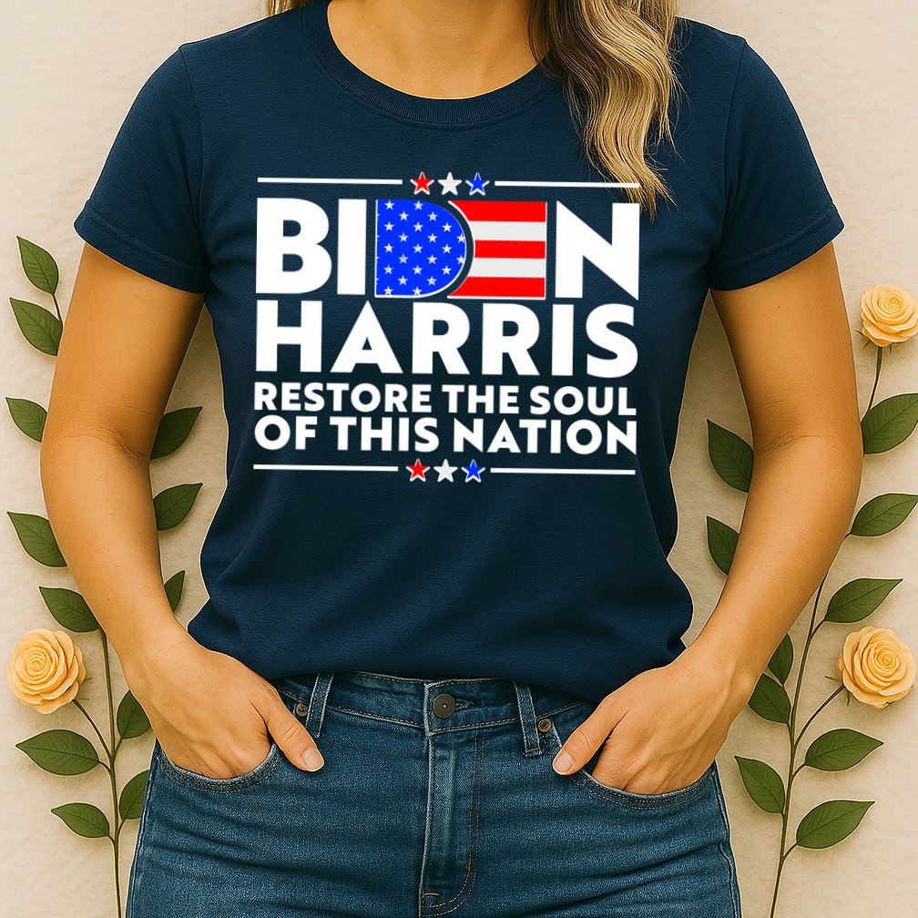 Biden Harris Restore The Soul Of This Nation Womens T-Shirt
