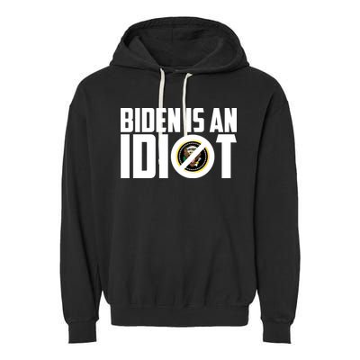 Biden Is An Idiot  Garment-Dyed Fleece Hoodie