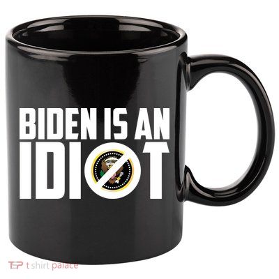 Biden Is An Idiot  11oz C Handle Ceramic Mug