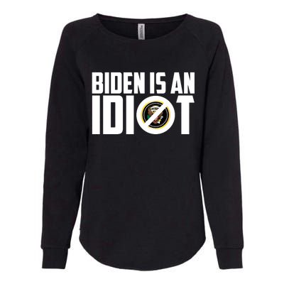 Biden Is An Idiot  Womens California Wash Sweatshirt