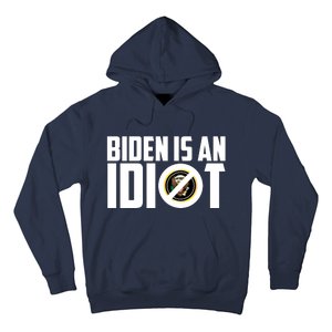 Biden Is An Idiot  Hoodie