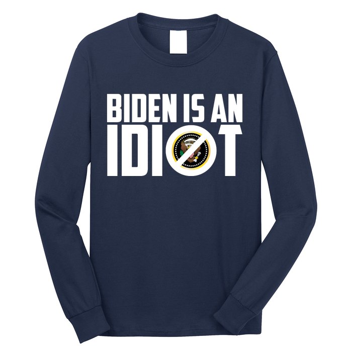 Biden Is An Idiot  Long Sleeve Shirt