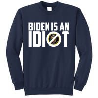 Biden Is An Idiot  Sweatshirt