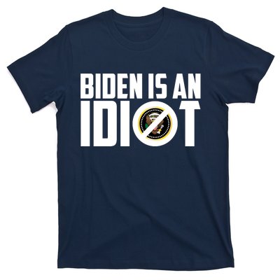 Biden Is An Idiot  T-Shirt