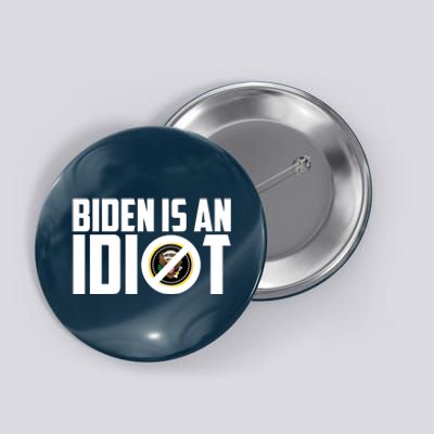 Biden Is An Idiot  Button