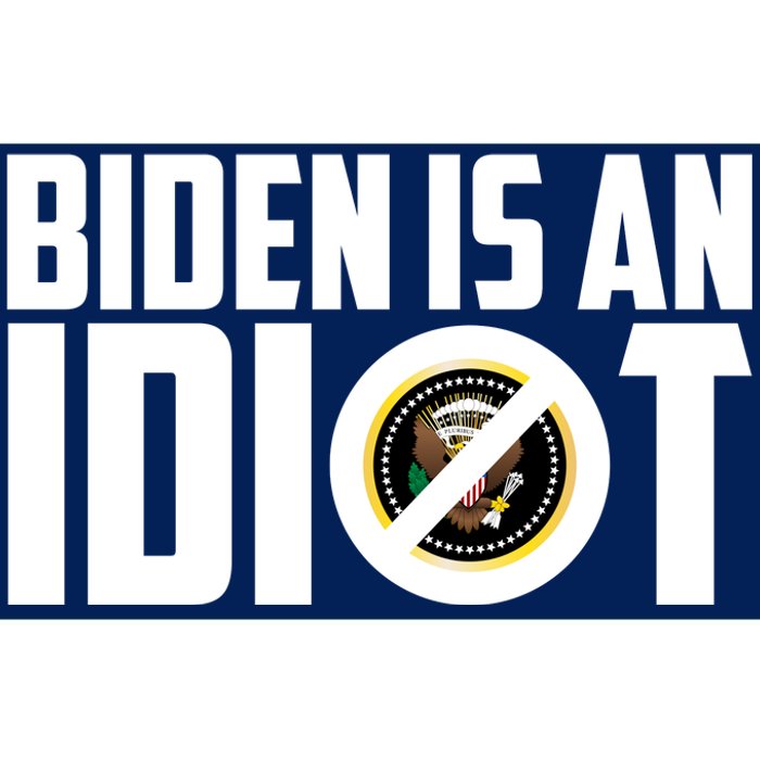 Biden Is An Idiot  Bumper Sticker