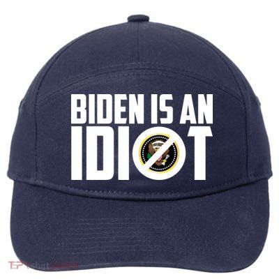 Biden Is An Idiot  7-Panel Snapback Hat