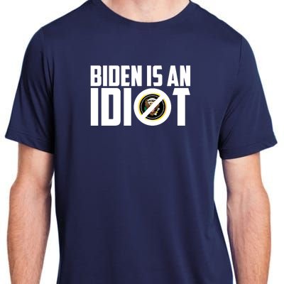 Biden Is An Idiot  Adult ChromaSoft Performance T-Shirt