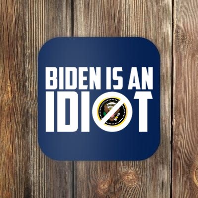 Biden Is An Idiot  Coaster