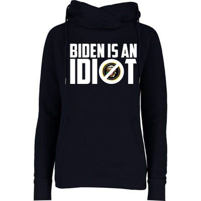 Biden Is An Idiot  Womens Funnel Neck Pullover Hood