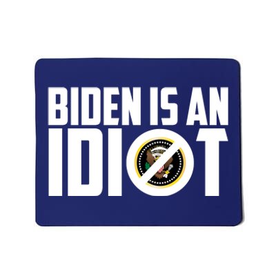 Biden Is An Idiot  Mousepad