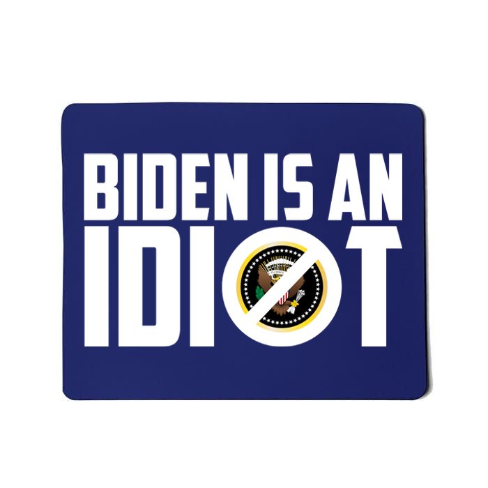 Biden Is An Idiot  Mousepad