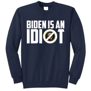 Biden Is An Idiot  Tall Sweatshirt