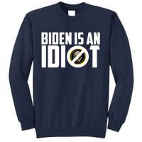 Biden Is An Idiot  Tall Sweatshirt