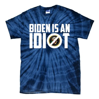 Biden Is An Idiot  Tie-Dye T-Shirt