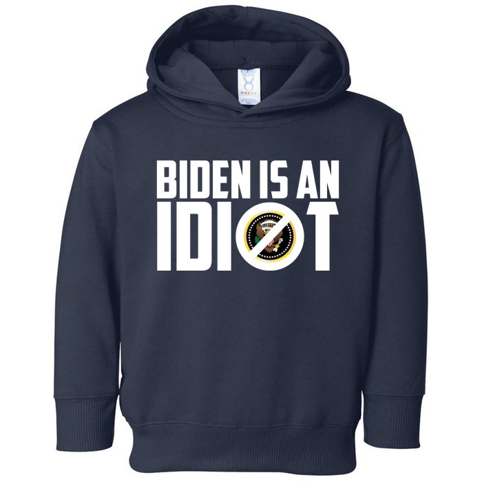 Biden Is An Idiot  Toddler Hoodie