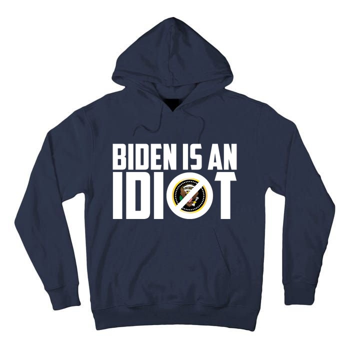 Biden Is An Idiot  Tall Hoodie