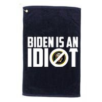 Biden Is An Idiot  Platinum Collection Golf Towel