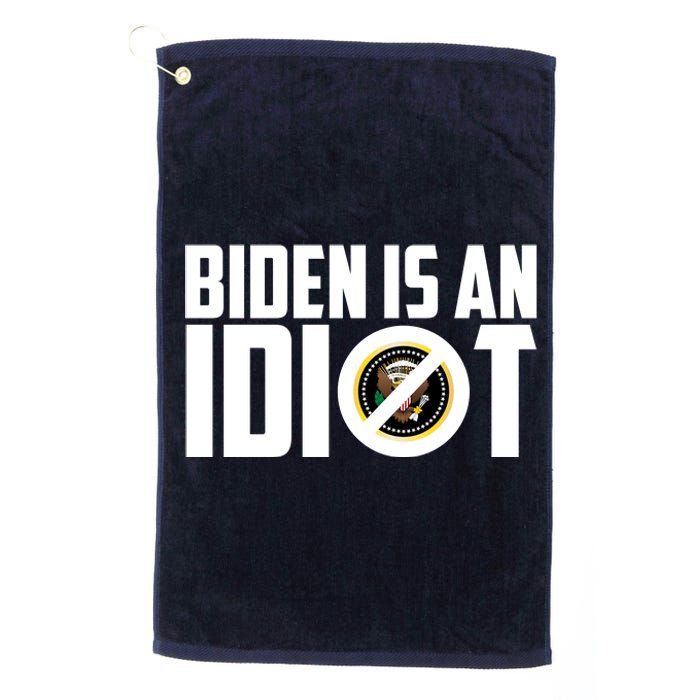 Biden Is An Idiot  Platinum Collection Golf Towel