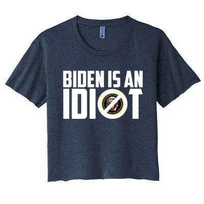 Biden Is An Idiot  Women's Crop Top Tee