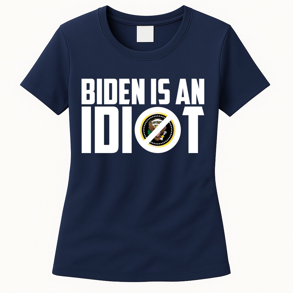 Biden Is An Idiot  Womens T-Shirt