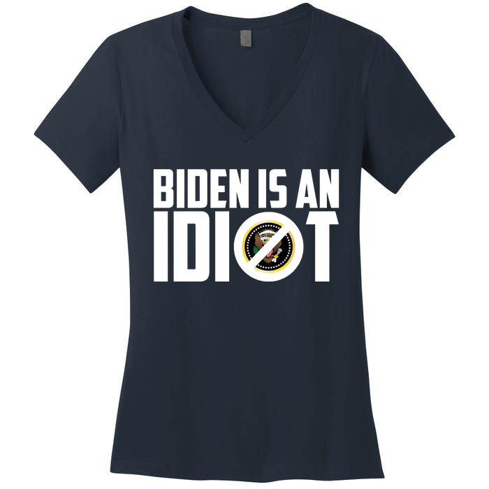 Biden Is An Idiot  Women's V-Neck T-Shirt