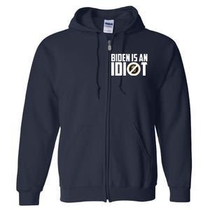 Biden Is An Idiot  Full Zip Hoodie