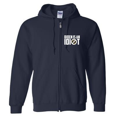 Biden Is An Idiot  Full Zip Hoodie