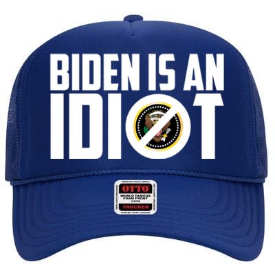 Biden Is An Idiot  High Crown Mesh Back Trucker Hat