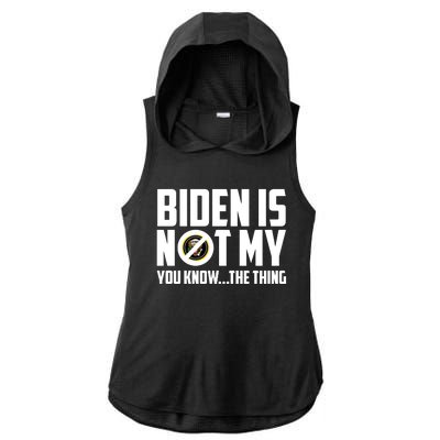 Biden Is Not My You Know The Thing Ladies PosiCharge Tri-Blend Wicking Draft Hoodie Tank