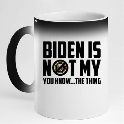 Biden Is Not My You Know The Thing 11oz Black Color Changing Mug