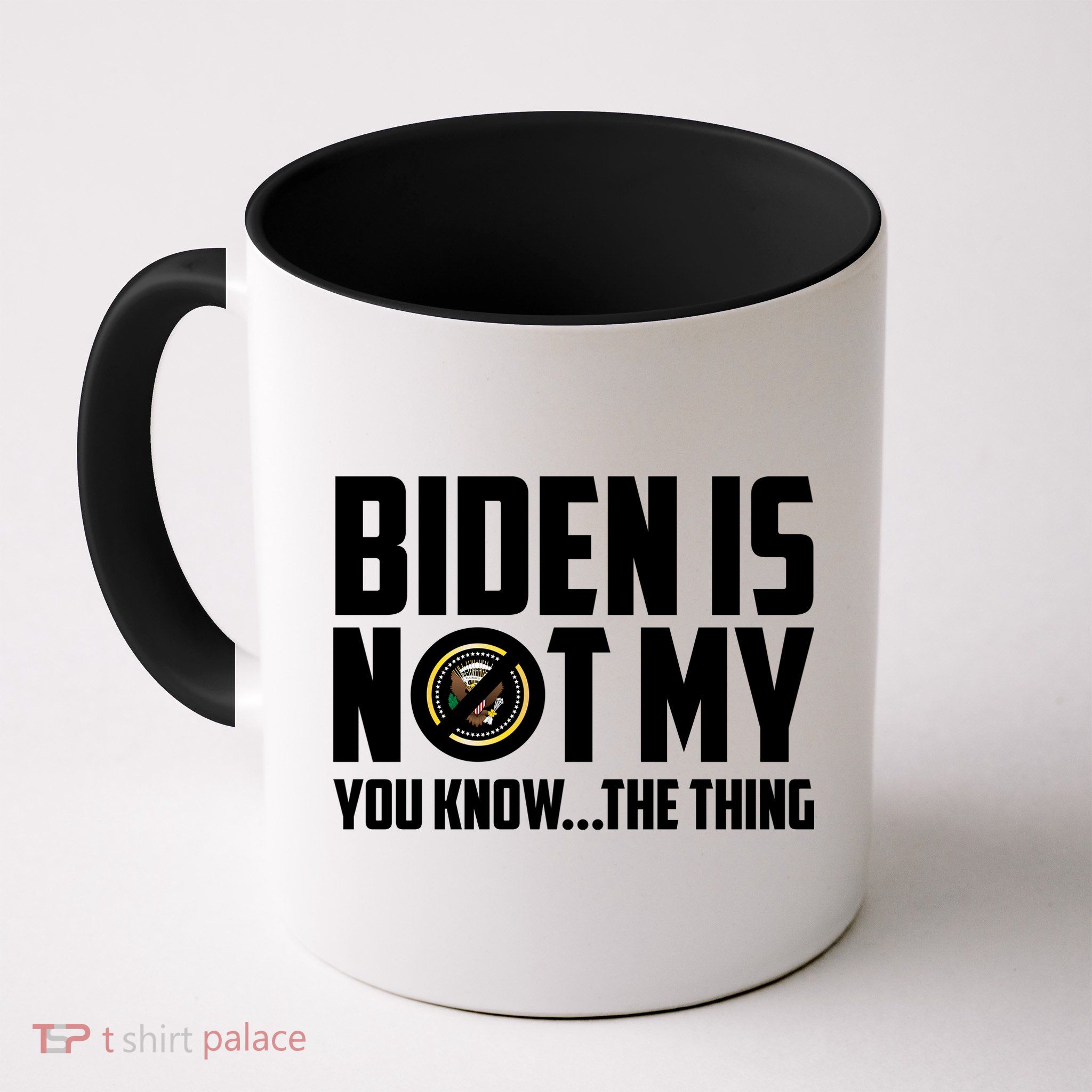 Biden Is Not My You Know The Thing Mug