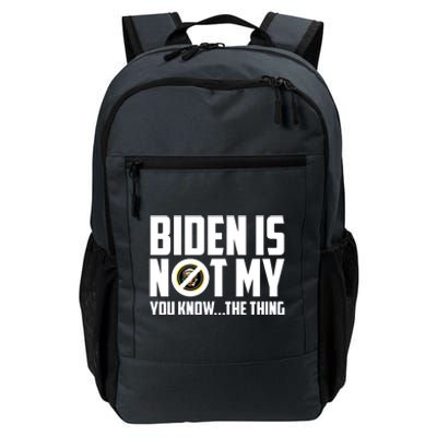 Biden Is Not My You Know The Thing Daily Commute Backpack