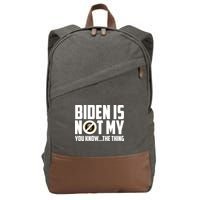 Biden Is Not My You Know The Thing Cotton Canvas Backpack