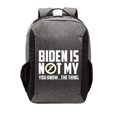 Biden Is Not My You Know The Thing Vector Backpack