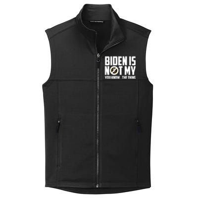 Biden Is Not My You Know The Thing Collective Smooth Fleece Vest